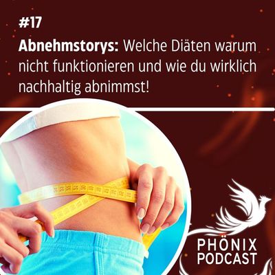 Unsere Abnehmstorys: Warum welche Diäten nicht funktionieren und wie Abnehmen doch klappt # 17