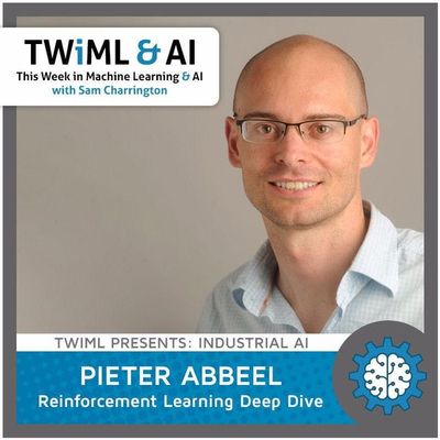 Reinforcement Learning Deep Dive with Pieter Abbeel - TWiML Talk #28