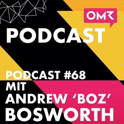 OMR #68 mit Andrew "Boz" Bosworth und Florian Heinemann