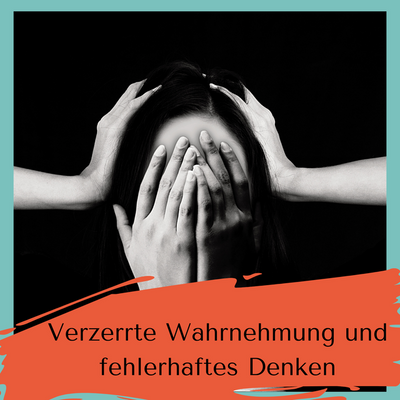 Verzerrte Wahrnehmung und fehlerhaftes Denken - Nährboden für depressive Stimmungslagen