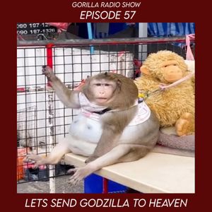 Episode 57 (Part 1) - Let's Send Godzilla to Heaven