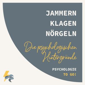 Jammern, Klagen und Nörgeln - Die psychologischen Hintergründe