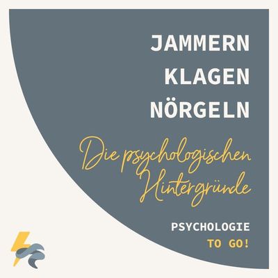 Jammern, Klagen und Nörgeln - Die psychologischen Hintergründe
