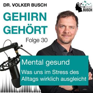 Mental gesund - Was uns im Stress des Alltags ausgleicht