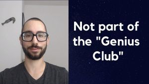 I'm not part of the "genius club"