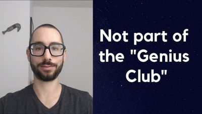 I'm not part of the "genius club"