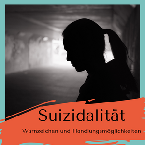 Suizidalität - Warnzeichen und Handlungsmöglichkeiten
