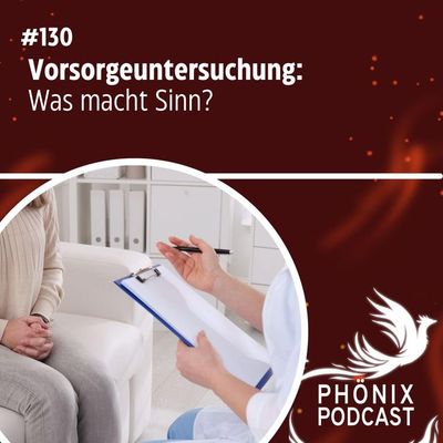 Vorsorgeuntersuchungen: Was macht Sinn? #130