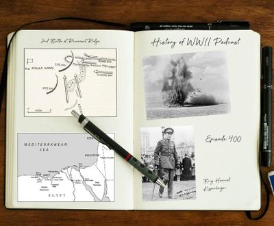 Episode 400-The Second Battle of Ruweisat Ridge