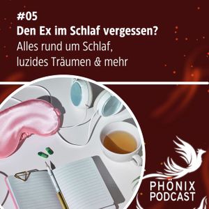 Den Ex im Schlaf vergessen? Alles rund um Schlaf, luzides Träumen und mehr #05