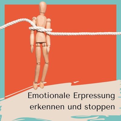 Wie du emotionale Erpressung erkennst und stoppst