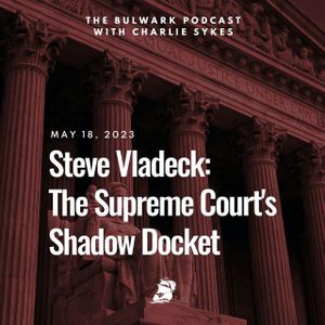 Steve Vladeck: The Supreme Court's Shadow Docket