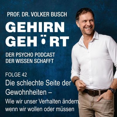 Die schlechte Seite der Gewohnheiten - Wie wir unser Verhalten ändern, wenn wir wollen oder müssen