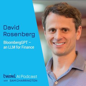 BloombergGPT - an LLM for Finance with David Rosenberg - #639