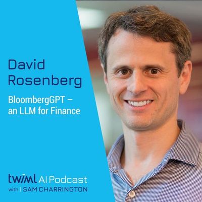BloombergGPT - an LLM for Finance with David Rosenberg - #639