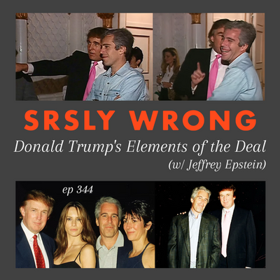 Ep 344 – Donald Trump’s Elements of the Deal (w/ Jeffrey Epstein)