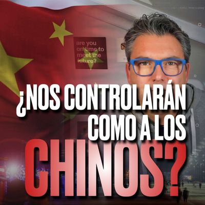 ¿NOS VAN A CONTROLAR COMO A LOS CHINOS?  - Podcast de Marc Vidal