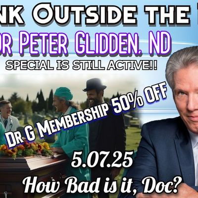 5.7.25 How Bad is it Doc? With Dr Peter Glidden