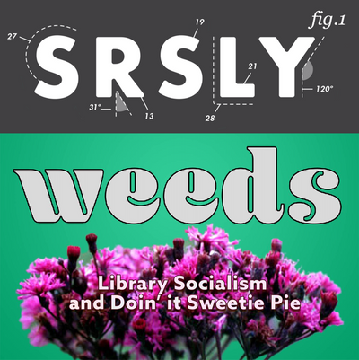 236 – Talking to Ironweeds about Library Socialism and bein’ Sweetie Pie