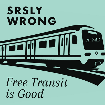Ep 342 – Free Transit is Good