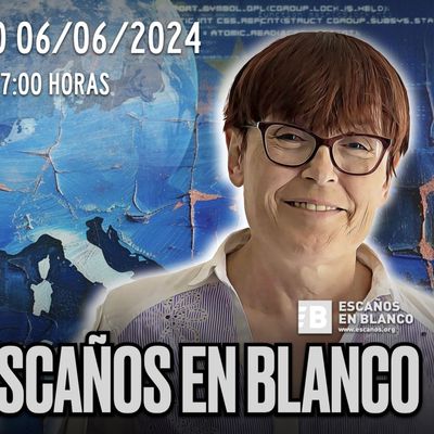_ DIRECTO 06_06_24 - EUROCHARLA _EU24 con Teresa Lou de ESCAÑOS EN BLANCO