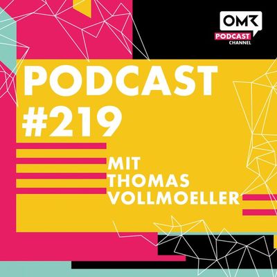 OMR #219 mit Thomas Vollmoeller von XING