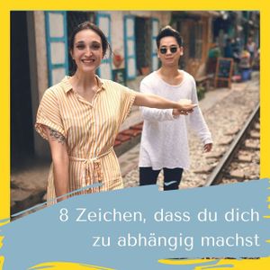 8 Zeichen, dass du dich zu abhängig von anderen machst