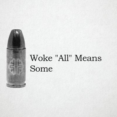 Woke "All" Means Some
