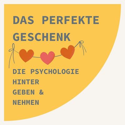 Das perfekte Geschenk - Die Psychologie hinter Geben & Nehmen