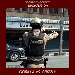 Episode 54 - Gorilla vs. Grizzly