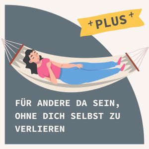 BONUS Mitgefühls- Entspannung: Für andere da sein, ohne dich selbst zu verlieren