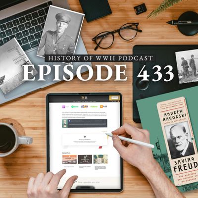Episode 433-Two Episode Special! Interview w/ Andrew Nagorski about his book Saving Freud and we return to Operation Jubilee