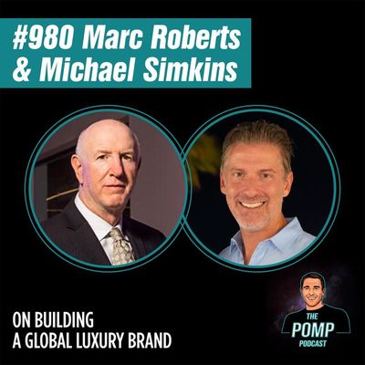#980 Marc Roberts & Michael Simkins On Building A Global Luxury Brand