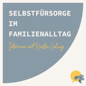 Selbstfürsorge im Familienalltag: Interview mit Kerstin Lüking