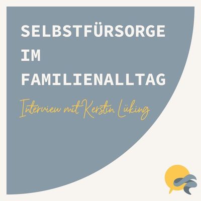 Selbstfürsorge im Familienalltag: Interview mit Kerstin Lüking
