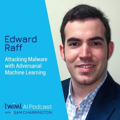 Attacking Malware with Adversarial Machine Learning, w/ Edward Raff - #529
