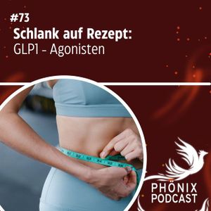 Schlank auf Rezept: GLP1-Agonisten #73