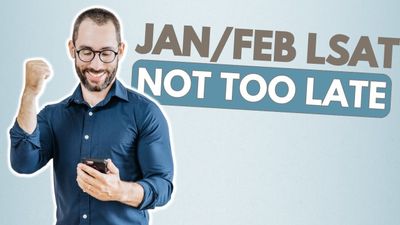 The January and February LSATs Are Not Too Late