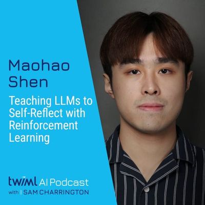 Teaching LLMs to Self-Reflect with Reinforcement Learning with Maohao Shen - #726