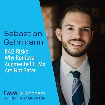 RAG Risks: Why Retrieval-Augmented LLMs are Not Safer with Sebastian Gehrmann - #732