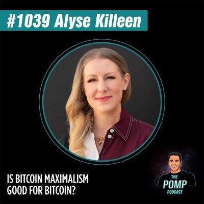 #1039 Alyse Killeen On If Bitcoin Maximalism Good For Bitcoin