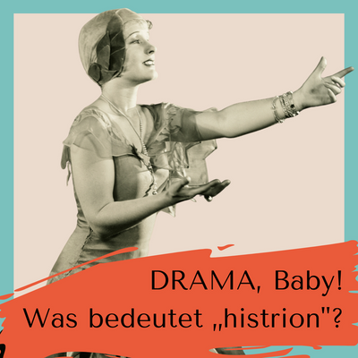 Drama, Baby! Was ist "histrion"?