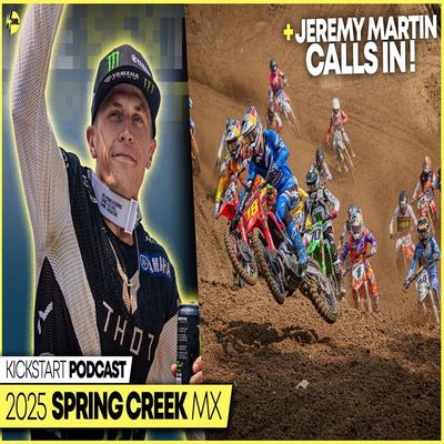Spring Creek MX Recap ft. Jeremy Martin | Kickstart Podcast