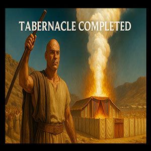 25.09.25 (Exodus 38-40) “Tabernacle Completed!”