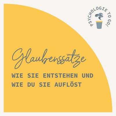 Glaubenssätze - Wie sie entstehen und wie du sie auflöst