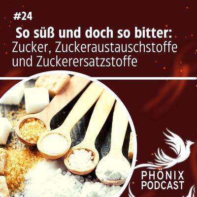 So süß und doch so bitter: Zucker, Zuckeraustauschstoffe und Zuckerersatzstoffe #24