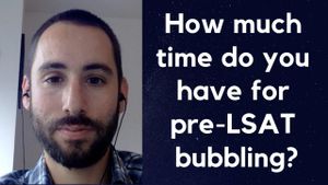 How much time do you have for pre-LSAT bubbling?