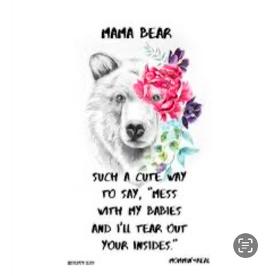 Proud Momma Bear / Fierceness and Love