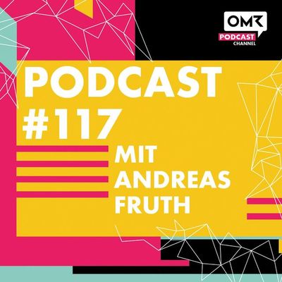 OMR #117 mit Global Savings Group-Gründer Andreas Fruth