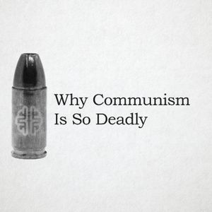 Why Communism Is So Deadly